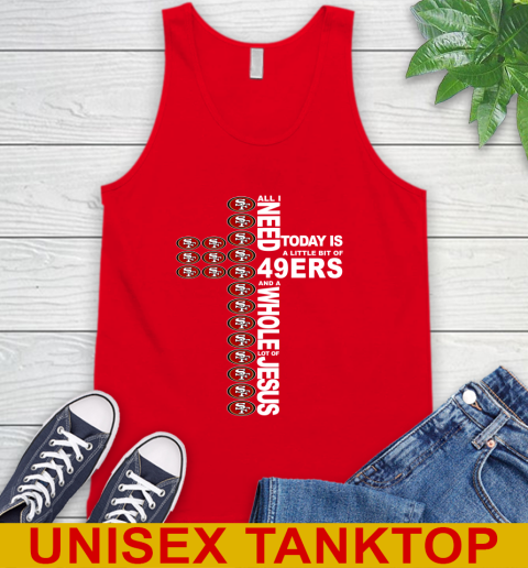 NFL All I Need Today Is A Little Bit Of San Francisco 49ers Cross Shirt Tank Top 5