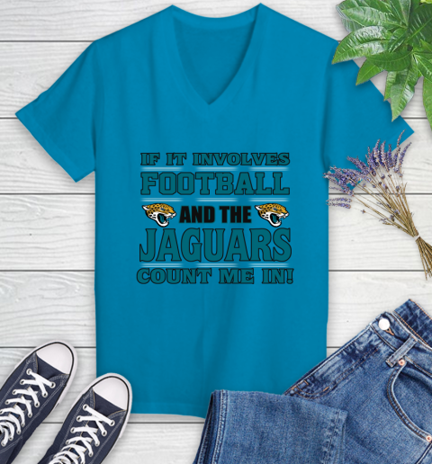NFL If It Involves Football And The Jacksonville Jaguars Count Me In Sports Women's V-Neck T-Shirt 7