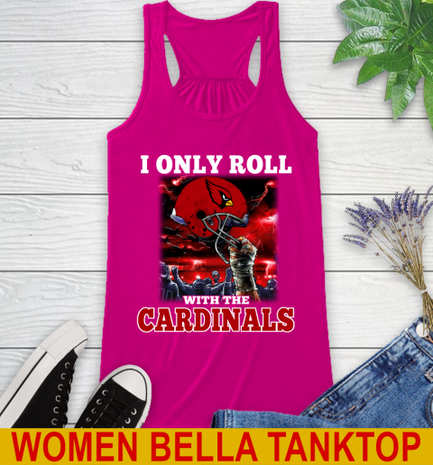 Arizona Cardinals NFL Football I Only Roll With My Team Sports Racerback Tank 6