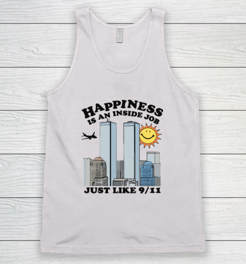 Happiness Is An Inside Job Just Like 9 11 Tank Top