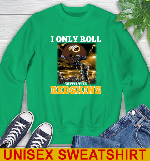 Washington Redskins NFL Football I Only Roll With My Team Sports Sweatshirt 8