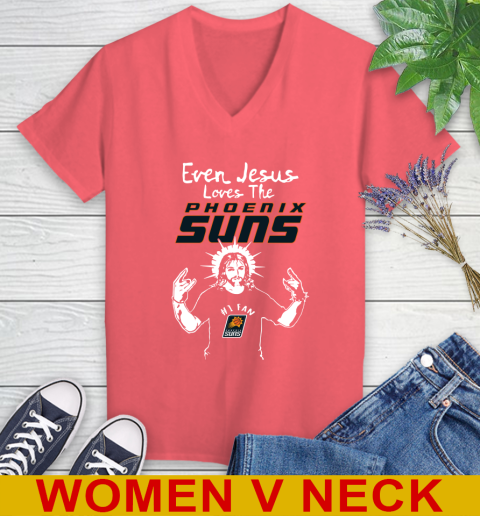 Phoenix Suns NBA Basketball Even Jesus Loves The Suns Shirt Women's V-Neck T-Shirt 6