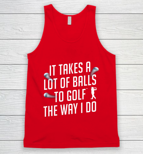 Funny Golf Shirts for Men Takes a Lot of Balls Golf Dad Tank Top 5