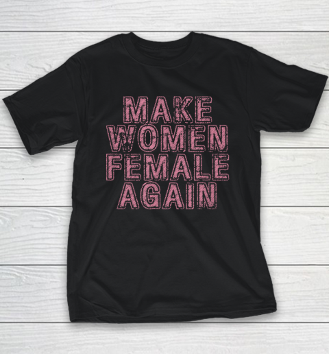 Make Women Female Again Youth T-Shirt