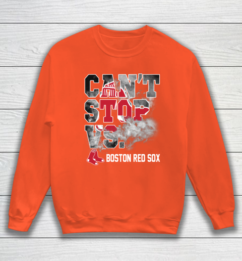 MLB Boston Red Sox Baseball Can't Stop Vs Boston Red Sox Sweatshirt 3