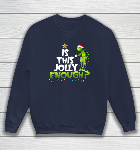 Grinch Is this jolly enough Noel merry christmas Sweatshirt 2