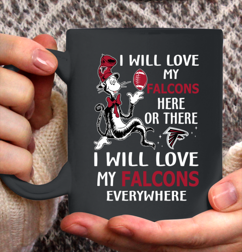 NFL Football Atlanta Falcons I Will Love My Falcons Everywhere Dr Seuss Shirt Ceramic Mug 15oz