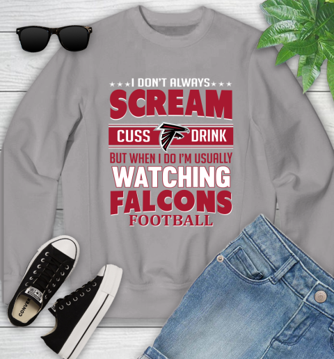 Atlanta Falcons NFL Football I Scream Cuss Drink When I'm Watching My Team Youth Sweatshirt 3