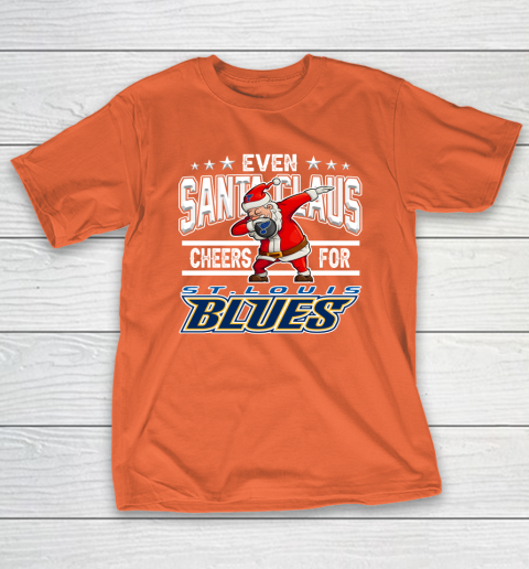 St.Louis Blues Even Santa Claus Cheers For Christmas NHL T-Shirt 4