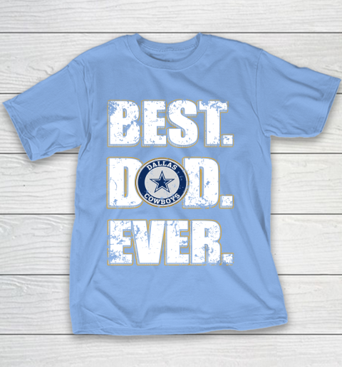 NFL Dallas Cowboys Football Best Dad Ever Family Shirt Youth T-Shirt 8