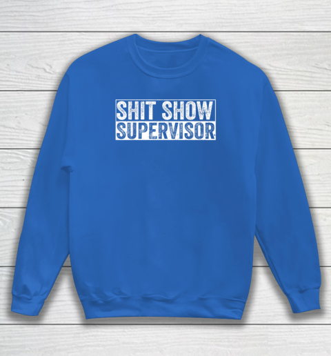 Cool Shit Show Supervisor Hilarious Vintage For Adults Sweatshirt 5