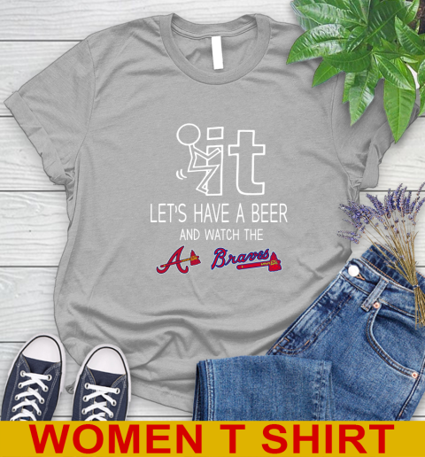 Atlanta Braves Baseball MLB Let's Have A Beer And Watch Your Team 89