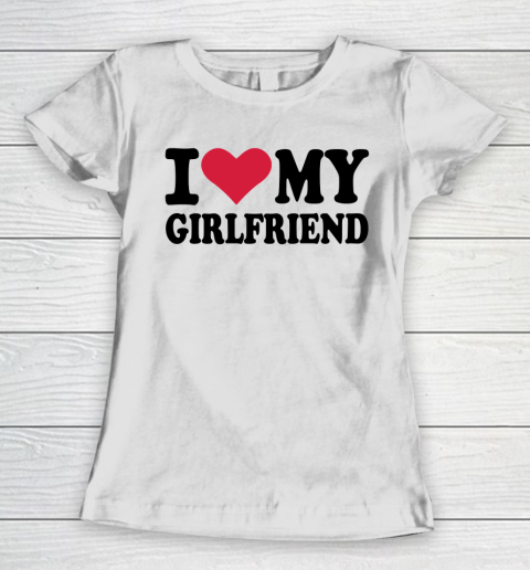 I Heart My Girlfriend  I Love My Girlfriend Funny Women's T-Shirt