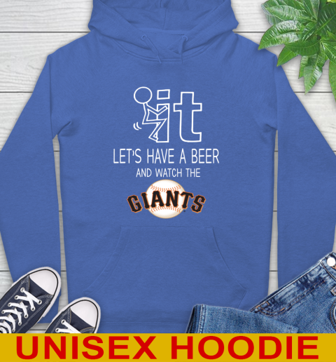 San Francisco Giants Baseball MLB Let's Have A Beer And Watch Your Team Sports Hoodie 9