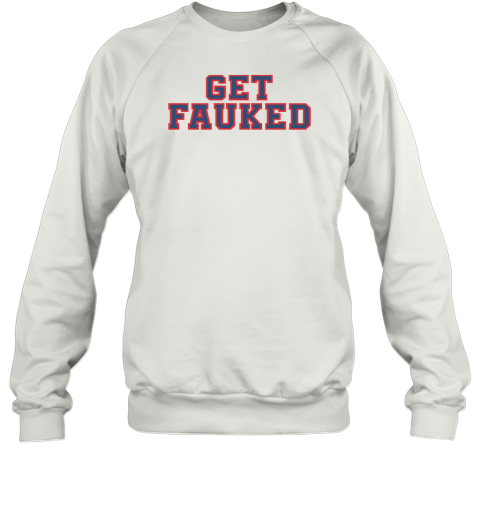 Get Fauked Sweatshirt - Topshirtpro