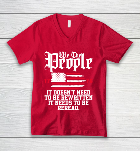 We The People It Doesn't Need To Be Rewritten It Needs To Be Reread , Celebrate 4th Of July V-Neck T-Shirt 6