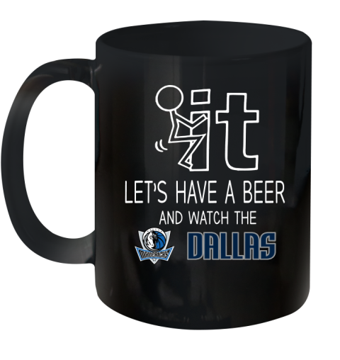 Dallas Mavericks Basketball NBA Let's Have A Beer And Watch Your Team Sports Ceramic Mug 11oz