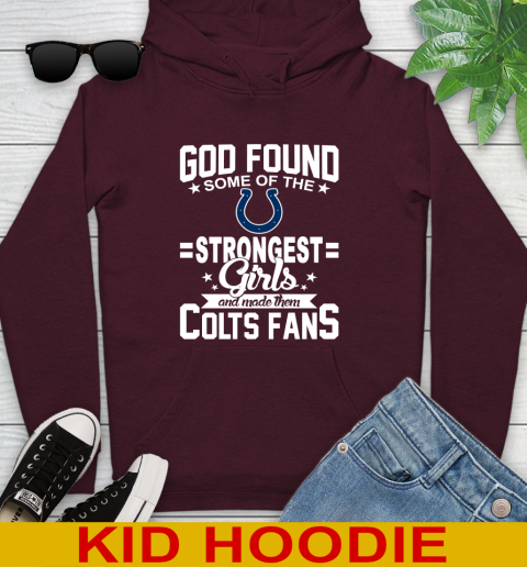 Indianapolis Colts NFL Football God Found Some Of The Strongest Girls Adoring Fans Youth Hoodie - Image 8