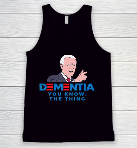 Anti Biden Dementia You Know Funny President Tank Top