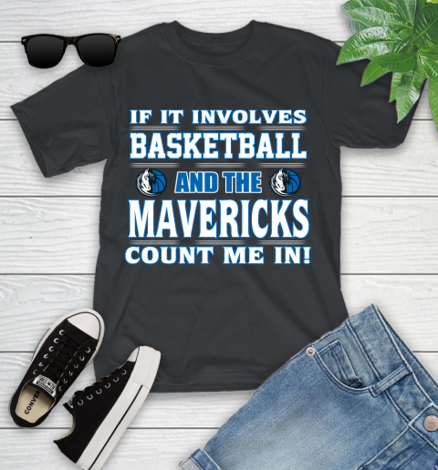 NBA If It Involves Basketball And Dallas Mavericks Count Me In Sports Youth T-Shirt 2