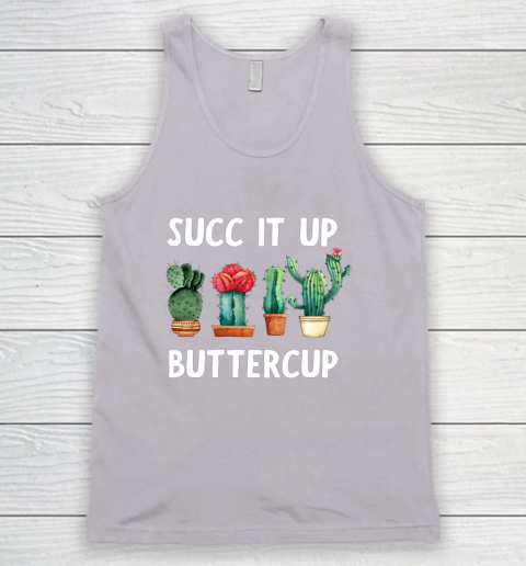 Cactus Lovers Succ It Up Buttercup Pun Funny novelty Tank Top 3