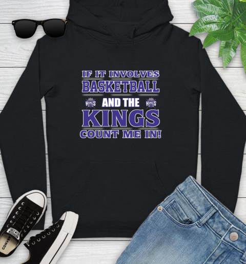NBA If It Involves Basketball And Sacramento Kings Count Me In Sports Youth Hoodie 2