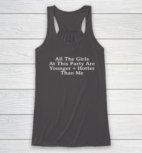 Selena Gomez All The Girls At This Party Are Younger And Hotter Than Me Racerback Tank 6