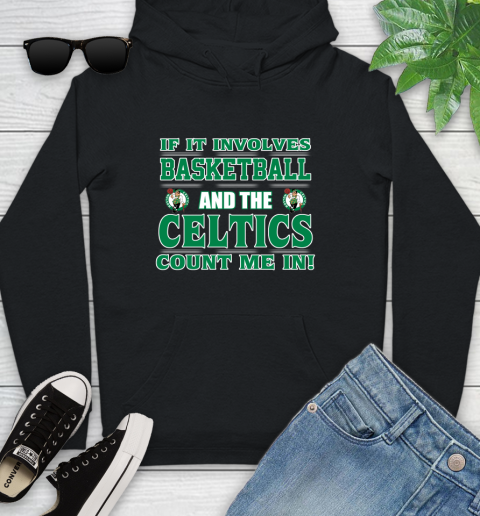 NBA If It Involves Basketball And Boston Celtics Count Me In Sports Youth Hoodie 2