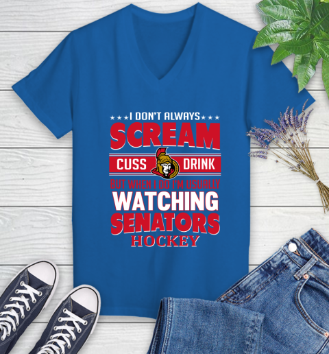 Ottawa Senators NHL Hockey I Scream Cuss Drink When I'm Watching My Team Women's V-Neck T-Shirt 10