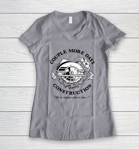 Couple More Days Construction We're Always Almost Done Women's V-Neck T-Shirt 2