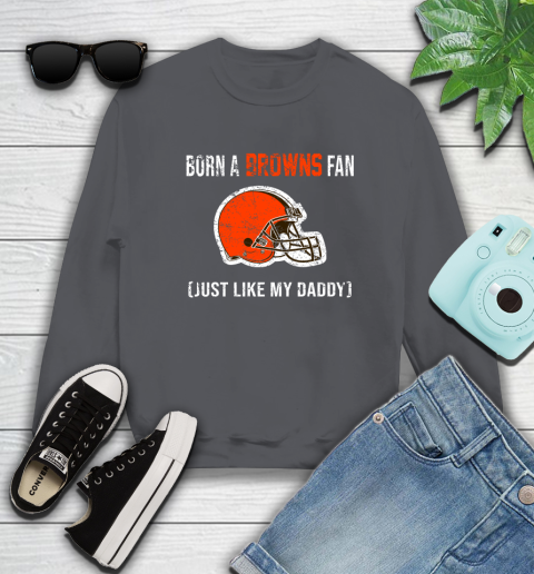 NFL Cleveland Browns Football Loyal Fan Just Like My Daddy Shirt Sweatshirt 6