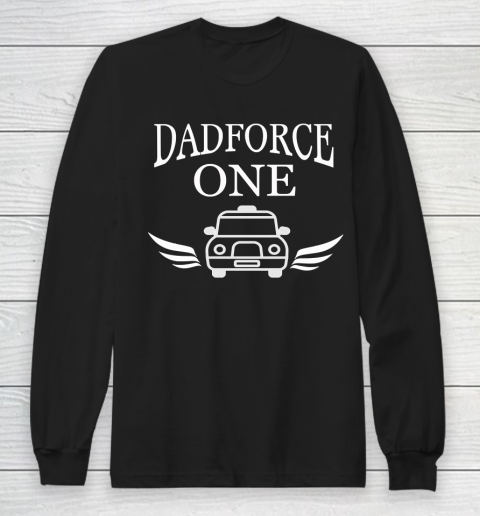 Father's Day Funny Gift Ideas Apparel  Funny DadForce one driving parent design T Shirt Long Sleeve T-Shirt