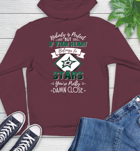 NHL Hockey Dallas Stars Nobody Is Perfect But If Your Heart Belongs To Stars You're Pretty Damn Close Shirt Hoodie 6