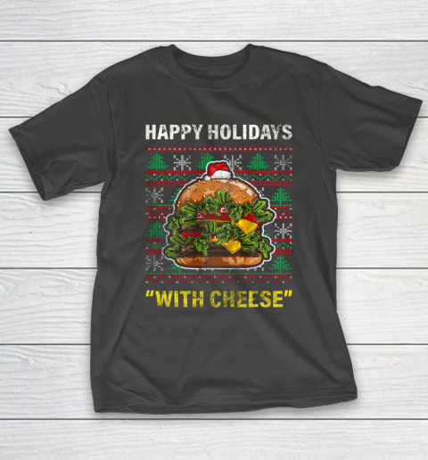 Funny Happy Holidays With Cheese Gifts Christmas Ugly T-Shirt