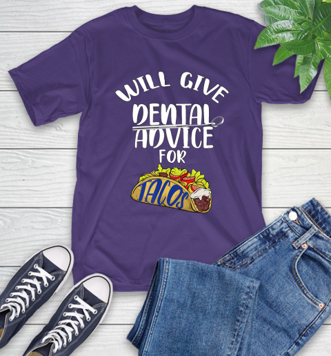Nurse Shirt Will Give Dental Advice For Tacos Funny Dentist Gift T Shirt T-Shirt 5