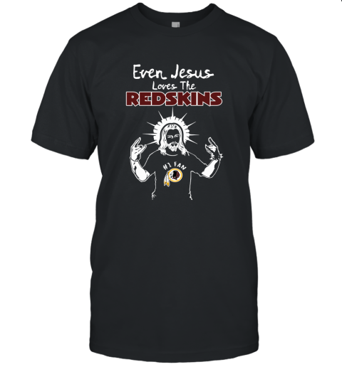 Even Jesus Loves The Redskins #1 Fan Washington Redskins Unisex Jersey Tee