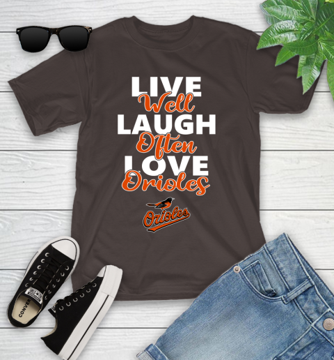 MLB Baseball Baltimore Orioles Live Well Laugh Often Love Shirt Youth T-Shirt 6