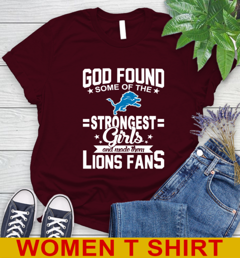 Detroit Lions NFL Football God Found Some Of The Strongest Girls Adoring Fans Women's T-Shirt 6