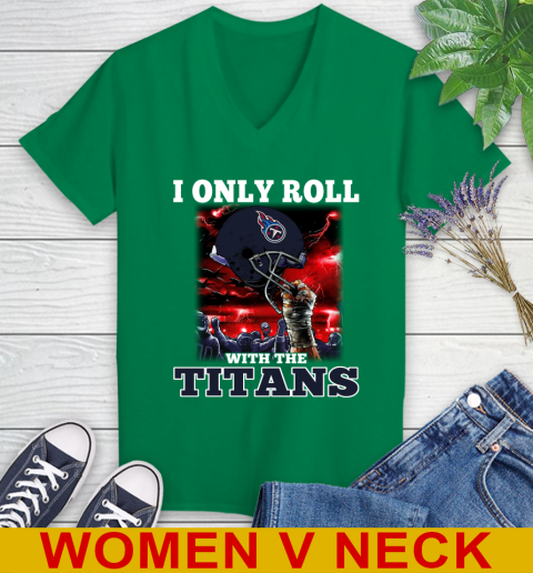 Tennessee Titans NFL Football I Only Roll With My Team Sports Women's V-Neck T-Shirt 5