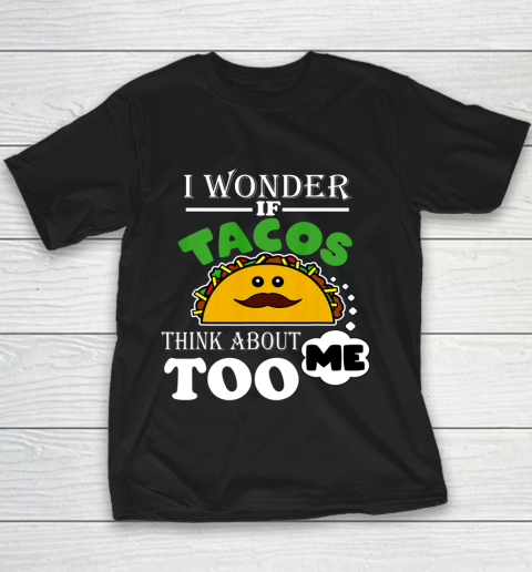 I Wonder if Tacos Think About Me Too Food Lover Youth T-Shirt