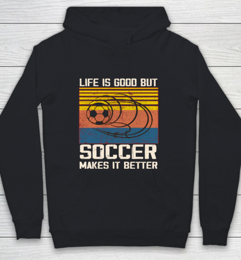 Life is good but Soccer makes it better Youth Hoodie
