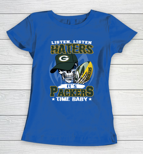 Listen Haters It is PACKERS Time Baby NFL Women's T-Shirt 8