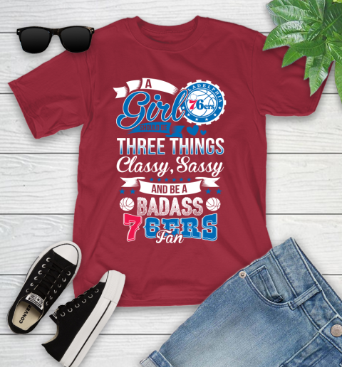 Philadelphia 76ers NBA A Girl Should Be Three Things Classy Sassy And A Be Badass Fan Youth T-Shirt 14