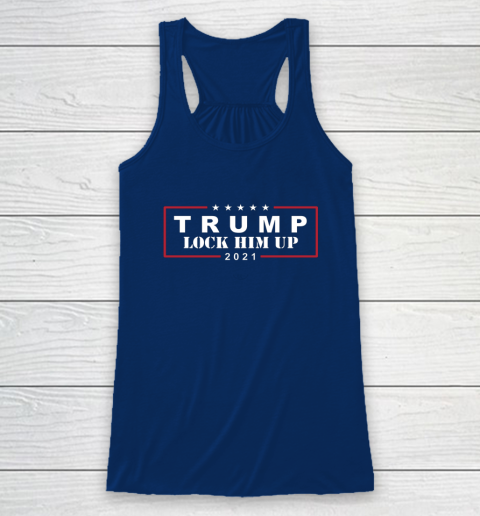 Anti Trump Trump Lock Him Up 2021 Racerback Tank 6