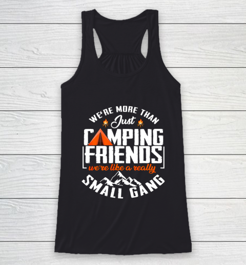 We re more than just camping friends funny camping gift Racerback Tank