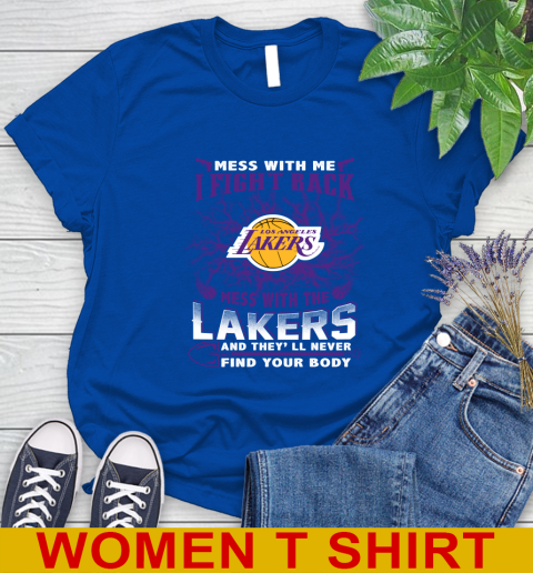 NBA Basketball Los Angeles Lakers Mess With Me I Fight Back Mess With My Team And They'll Never Find Your Body Shirt Women's T-Shirt 10