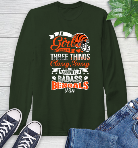 Cincinnati Bengals NFL Football A Girl Should Be Three Things Classy Sassy And A Be Badass Fan Long Sleeve T-Shirt 7