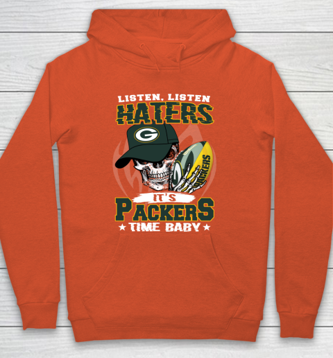 Listen Haters It is PACKERS Time Baby NFL Hoodie 3