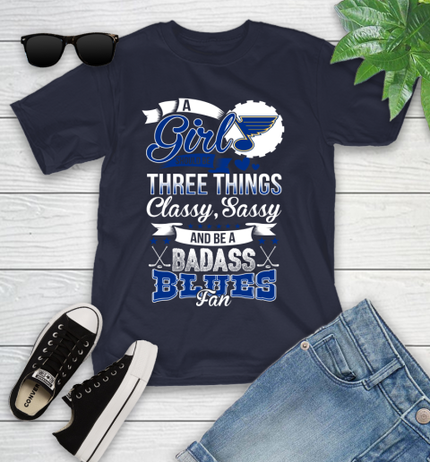 St.Louis Blues NHL Hockey A Girl Should Be Three Things Classy Sassy And A Be Badass Fan Youth T-Shirt 2
