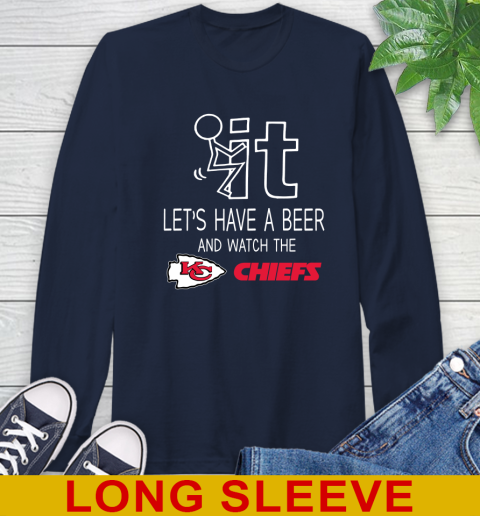 Kansas City Chiefs Football NFL Let's Have A Beer And Watch Your Team Sports Long Sleeve T-Shirt 3